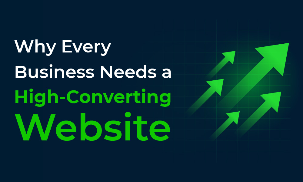 Why Every Business Needs a High-Converting Website